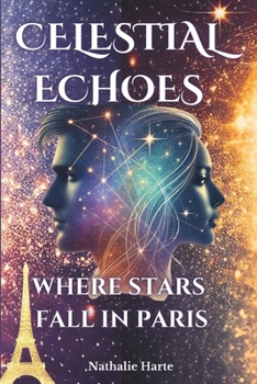 Paperback Celestial Echoes: Where Stars Fall in Paris Book