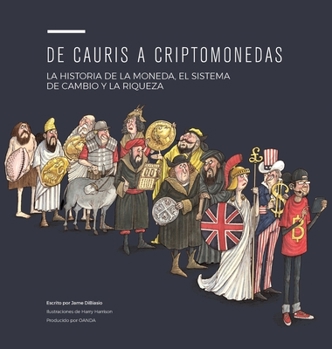 Hardcover de Cauris a Criptomonedas: La Historia de la Moneda, El Sistema de Cambio Y La Riqueza [Spanish] Book