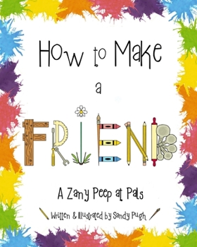 Paperback How to Make a Friend: A Zany Peep at Pals Book