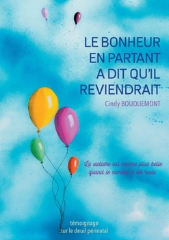 Paperback Le bonheur en partant a dit qu'il reviendrait [French] Book