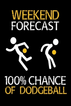 100% Chance Of Dodgeball: Notebook I Notizbuch I Calepin I Taccuino I Cuaderno I Caderno I Notitieblok I Notatnik I 6x9 I A5 I 120 Pages I Dot Grid I ... I Teacher I Students I Writing I Drawing I