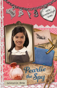 Pearlie the Spy - Book #3 of the Our Australian Girl - Pearlie