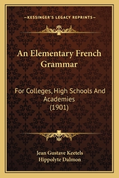 Paperback An Elementary French Grammar: For Colleges, High Schools And Academies (1901) Book