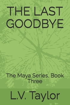 Paperback The Last Goodbye: The Maya Series, Book Three Book