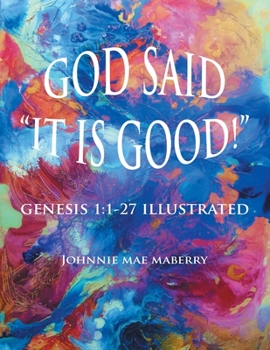 Paperback God Said "It Is Good!": Genesis 1:1-27 Illustrated Book