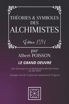 Paperback Th?ories & Symboles Des Alchimistes: LE GRAND OEUVRE - Suivi d'un essai sur la bibliographie des Alchimistes du XIXe si?cle Ouvrage orn? de 15 figures [French] Book