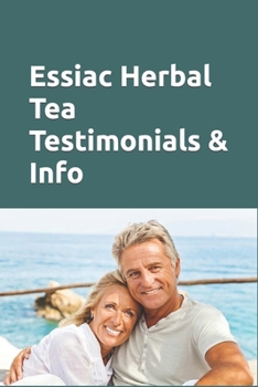 Paperback Essiac Herbal Tea Testimonials & Info: People tell of their own experiences. Valuable Information about this remedy. Success over cancer, lupus and ch Book