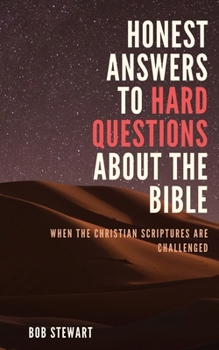 Paperback Honest Answers to Hard Questions About the Bible: When The Christian Scriptures Are Challenged Book