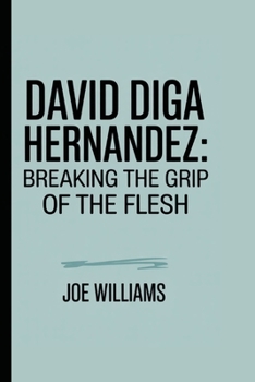 Paperback David Diga Hernandez: Breaking the Grip of the Flesh Book