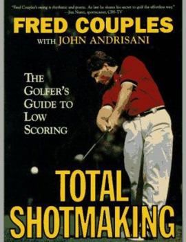 Paperback Total Shotmaking: The Golfer's Guide to Low Scoring Book