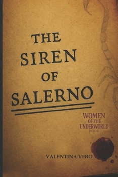 Paperback THE SIREN OF SALERNO - Women of the Underworld - Book 1: A Dark Mafia Love Story of Silence, Power, and the Woman No One Saw Coming Book