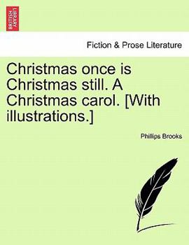 Paperback Christmas Once Is Christmas Still. a Christmas Carol. [with Illustrations.] Book