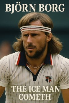 BJÖRN BORG: The Ice Man Cometh