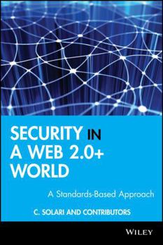 Hardcover Security in a Web 2.0+ World: A Standards-Based Approach Book