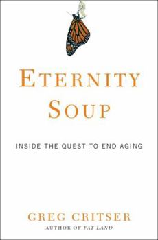Hardcover Eternity Soup: Inside the Quest to End Aging Book