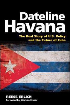 Hardcover Dateline Havana: The Real Story of Us Policy and the Future of Cuba Book