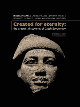 Hardcover Created for Eternity: The Greatest Discoveries of Czech Egyptology Book