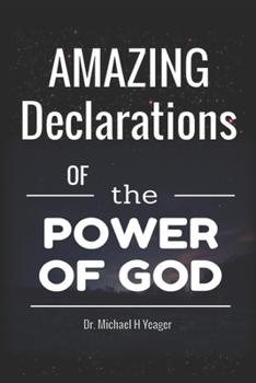 Paperback Amazing Declerations of the Power of God: Walking In the Power of Jesus Christ Book