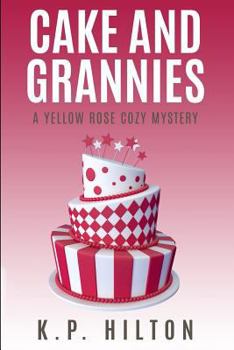 Paperback Cake and Grannies: A Yellow Rose Cozy Mystery Book