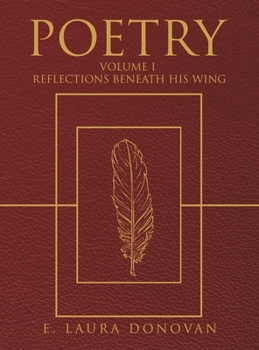 Hardcover Poetry: VOLUME I Reflections Beneath His Wing Book
