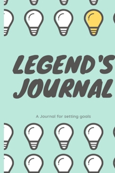Paperback LEGEND'S JOURNAL - A TO DO LIST FOR SETTING GOALS AND MAKING WHAT YOU WANT TO DO -- 6?9 in 120 pages: Journal for making goals and a to do list Book
