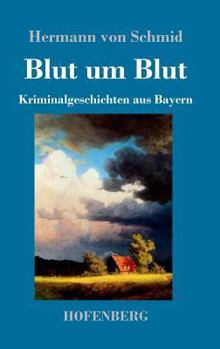 Hardcover Blut um Blut: Kriminalgeschichten aus Bayern [German] Book
