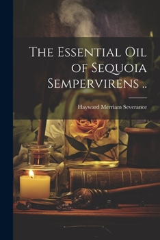 Paperback The Essential oil of Sequoia Sempervirens .. Book