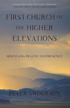 Paperback First Church of the Higher Elevations: Mountains, Prayer, and Presence Book