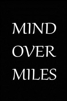 Mind Over Miles: Blank Lined Journal (Notebook, Diary) Gift for Hiking Running Lovers (120 pages, Lined, 6x9) Fitness Marathon Runner Triathlon Gift Journal Notebook