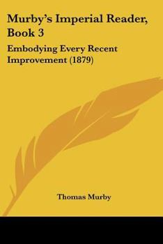 Paperback Murby's Imperial Reader, Book 3: Embodying Every Recent Improvement (1879) Book
