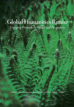 Paperback Global Humanities Reader: Volume 2 - Engaging Premodern Worlds and Perspectives Book