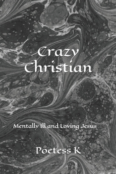 Paperback Crazy Christian: Mentally Ill and Loving Jesus Book