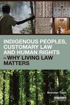Paperback Indigenous Peoples, Customary Law and Human Rights - Why Living Law Matters Book