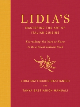 Hardcover Lidia's Mastering the Art of Italian Cuisine: Everything You Need to Know to Be a Great Italian Cook: A Cookbook Book