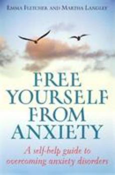 Paperback Free Yourself from Anxiety: A Self-Help Guide to Overcoming Anxiety Disorders Book