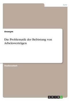 Paperback Die Problematik der Befristung von Arbeitsverträgen [German] Book