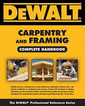 Paperback Dewalt Carpentry and Framing Complete Handbook Book