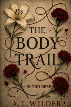 The Body Trail: In Too Deep: In Too Deep: In Too Deep: In Too Deep: In Too Deep: In Too Deep