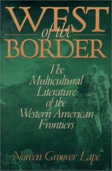 Paperback West of the Border: The Multicultural Literature of the Western American Frontiers Book