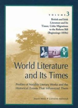 Hardcover World Literature and Its Times: British and Irish Literature and Its Times: Celtic Migrations Tothe Reform Bill (Beginnings-1830s), Part 1 Book