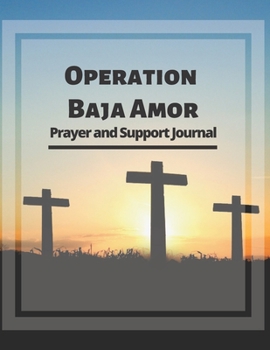 Paperback Operation Baja Amor: Prayer and Support Journal Book