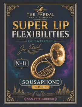 Paperback SUPER LIP FLEXIBILITIES Jose Pardal SOUSAPHONE in b flat N-11 OCTATONIC: San Petersburgo Book