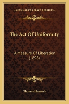 Paperback The Act Of Uniformity: A Measure Of Liberation (1898) Book