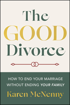 Paperback The Good Divorce: How to End Your Marriage Without Ending Your Family Book