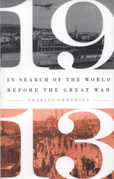 Hardcover 1913: In Search of the World Before the Great War Book