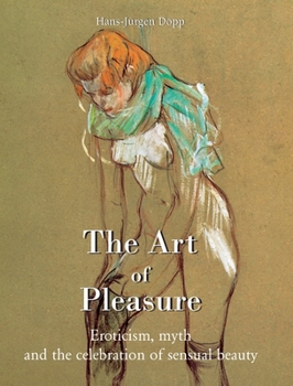 The Art Of Pleasure: Eroticism, myth, and the celebration of sensual beauty
