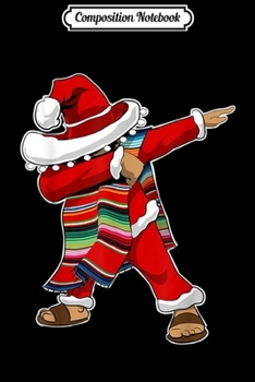 Paperback Composition Notebook: Christmas Sombrero Dabbing Mexican Poncho Santa Journal/Notebook Blank Lined Ruled 6x9 100 Pages Book