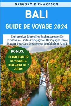 Paperback Bali Guide De Voyage 2024: Libérer le joyau culturel de l'Indonésie - Conseils essentiels et informations linguistiques pour un voyage enrichissa [French] Book