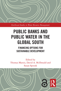 Paperback Public Banks and Public Water in the Global South: Financing Options for Sustainable Development Book