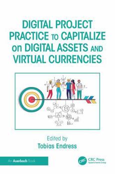 Paperback Digital Project Practice to Capitalize on Digital Assets and Virtual Currencies Book